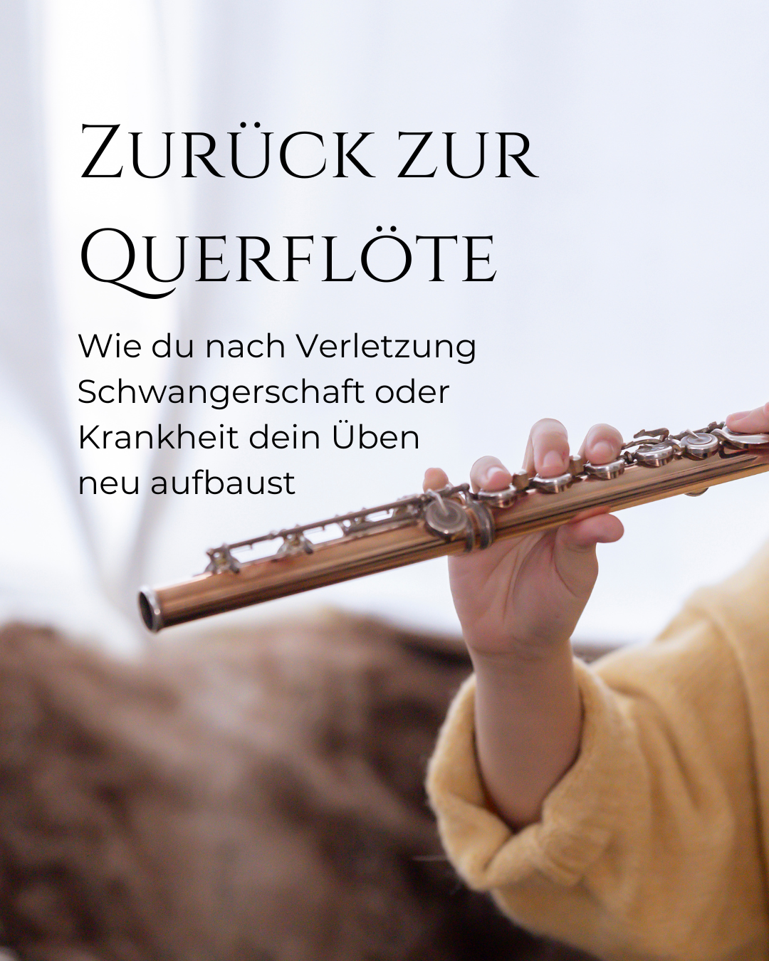 Zurück zur Querflöte: Wie du nach Verletzung Schwangerschaft oder Krankheit dein Üben neu aufbaust